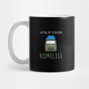 Saving Up To Become Homeless Not Hopeless Mug